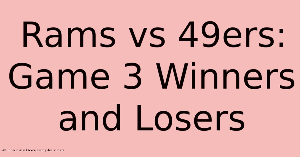 Rams Vs 49ers: Game 3 Winners And Losers