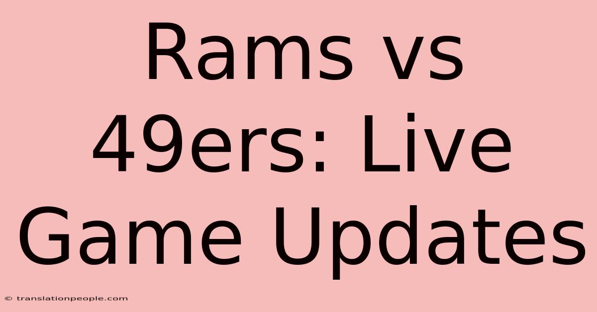 Rams Vs 49ers: Live Game Updates