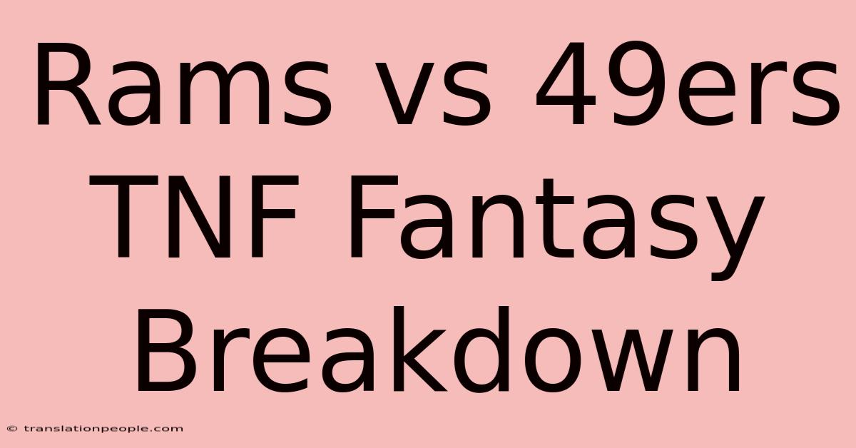 Rams Vs 49ers TNF Fantasy Breakdown