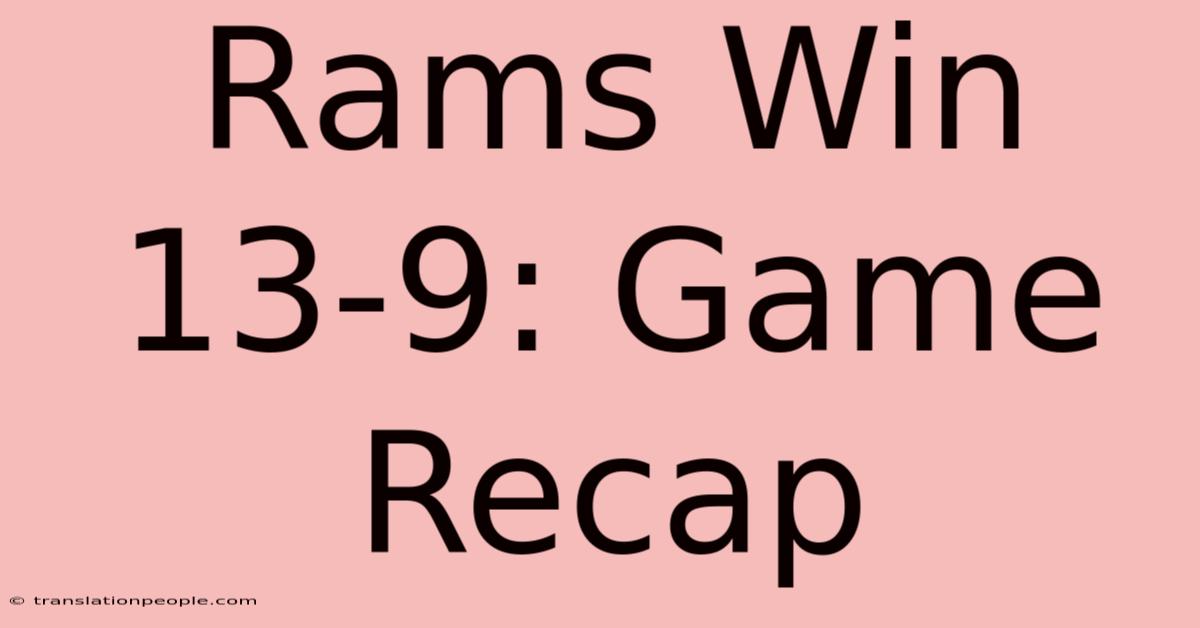 Rams Win 13-9: Game Recap