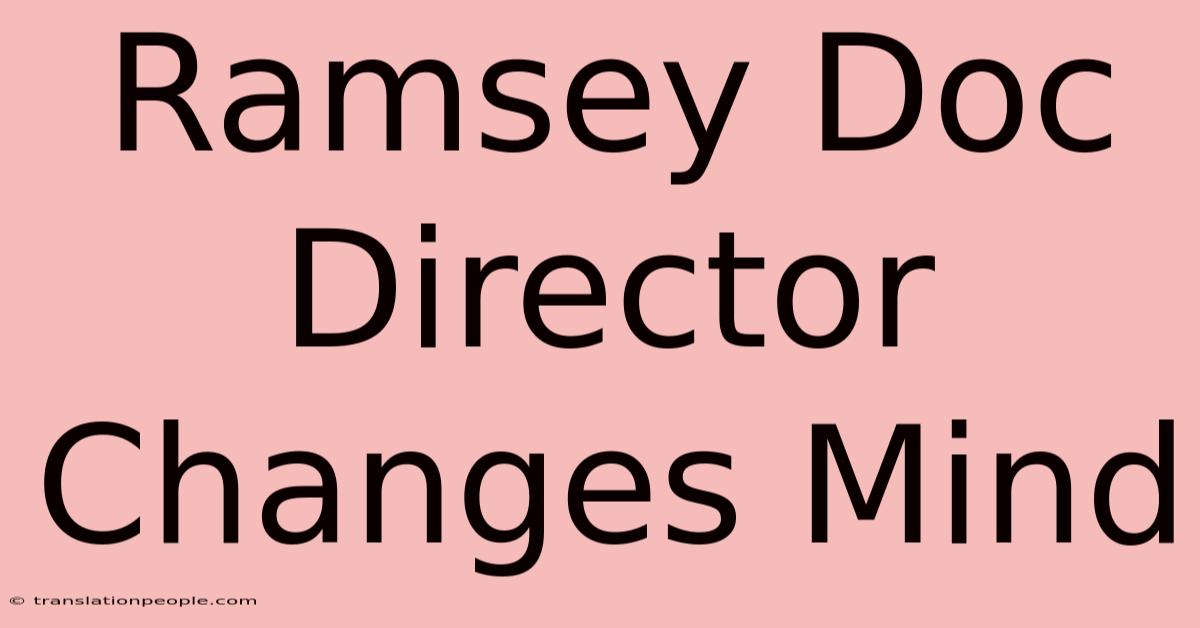 Ramsey Doc Director Changes Mind