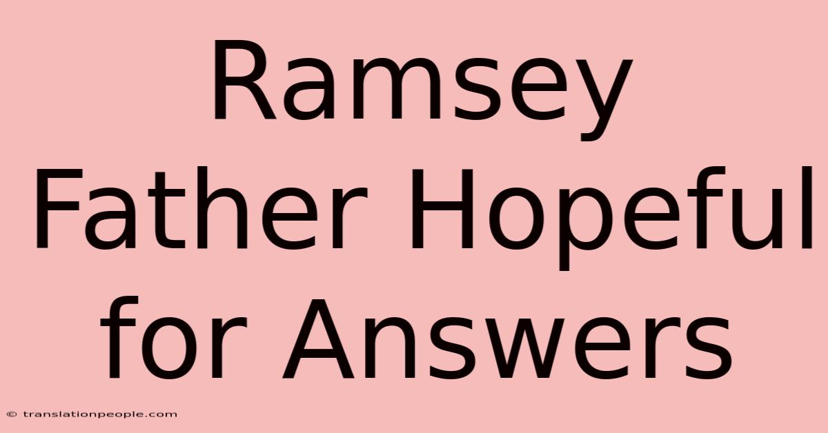 Ramsey Father Hopeful For Answers