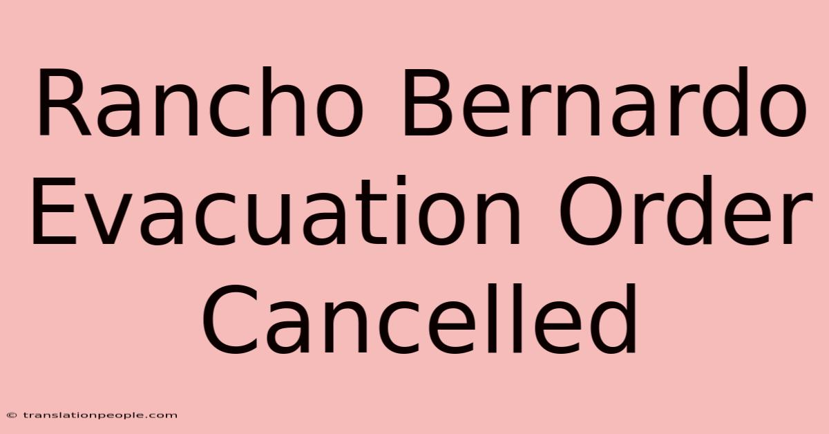 Rancho Bernardo Evacuation Order Cancelled