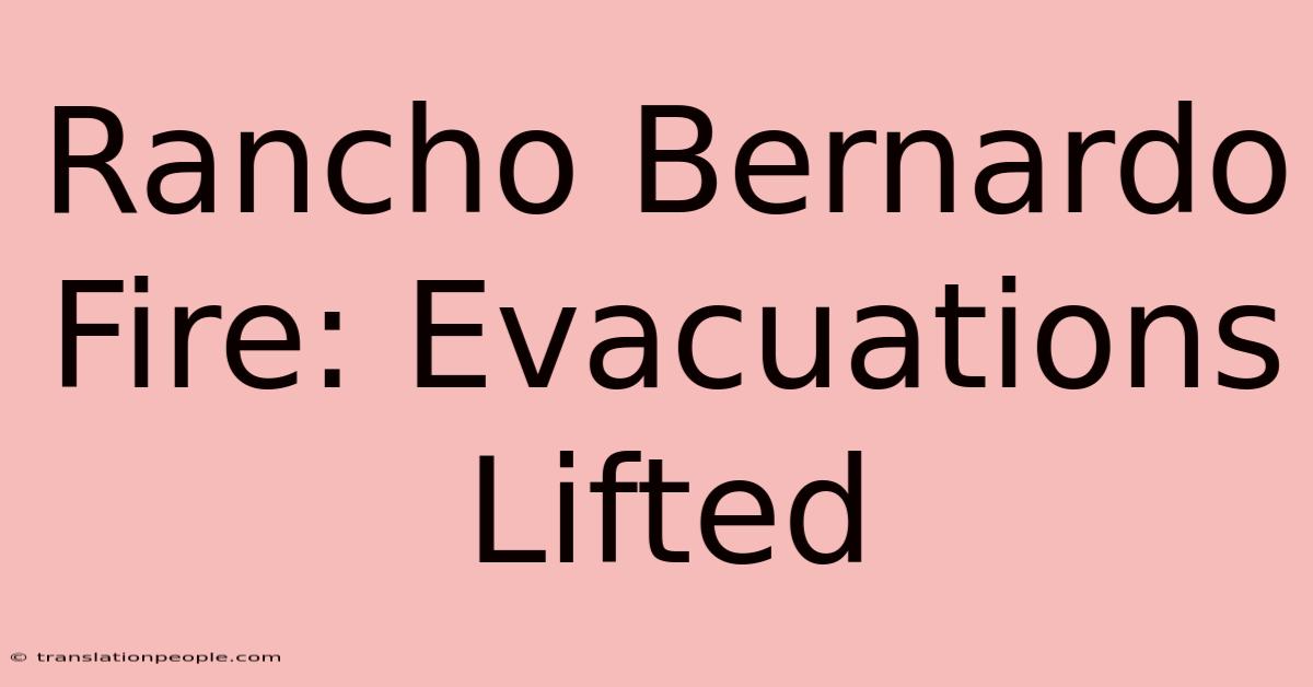 Rancho Bernardo Fire: Evacuations Lifted