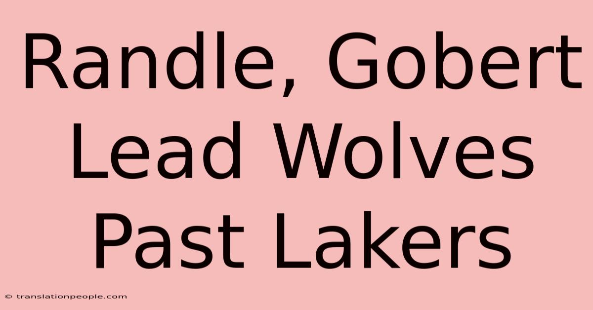 Randle, Gobert Lead Wolves Past Lakers