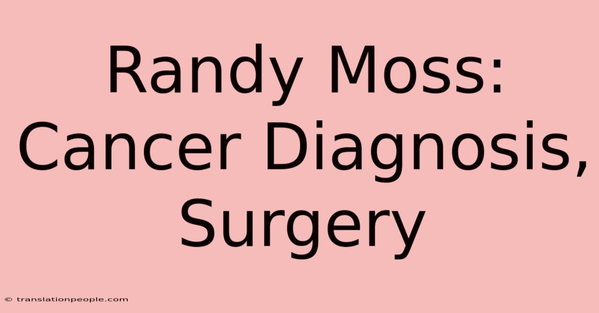 Randy Moss: Cancer Diagnosis, Surgery