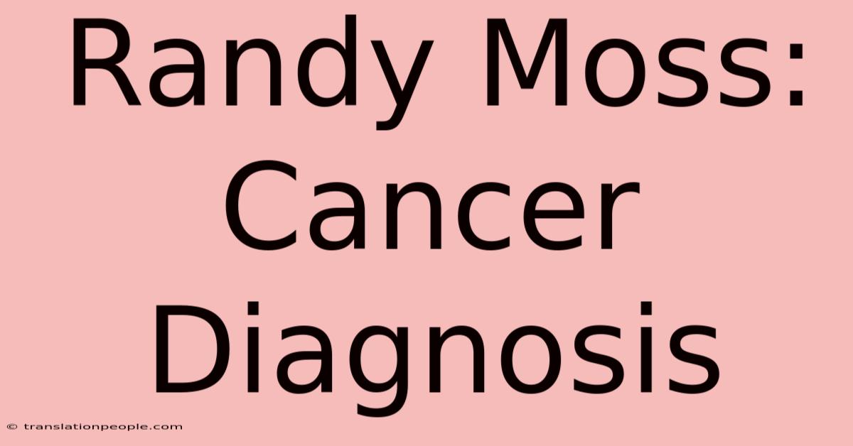 Randy Moss: Cancer Diagnosis