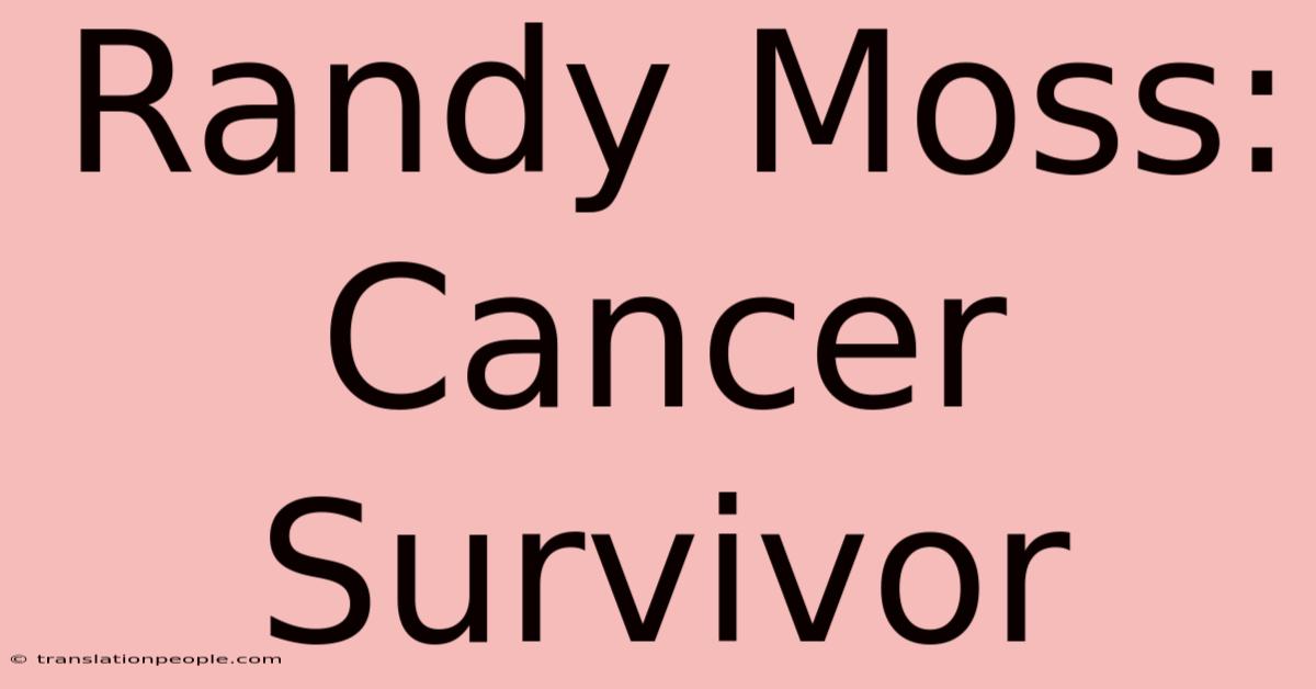 Randy Moss: Cancer Survivor