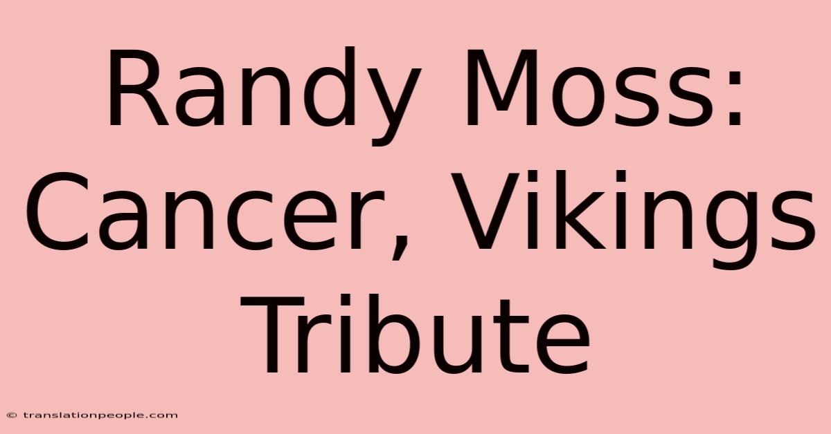 Randy Moss: Cancer, Vikings Tribute