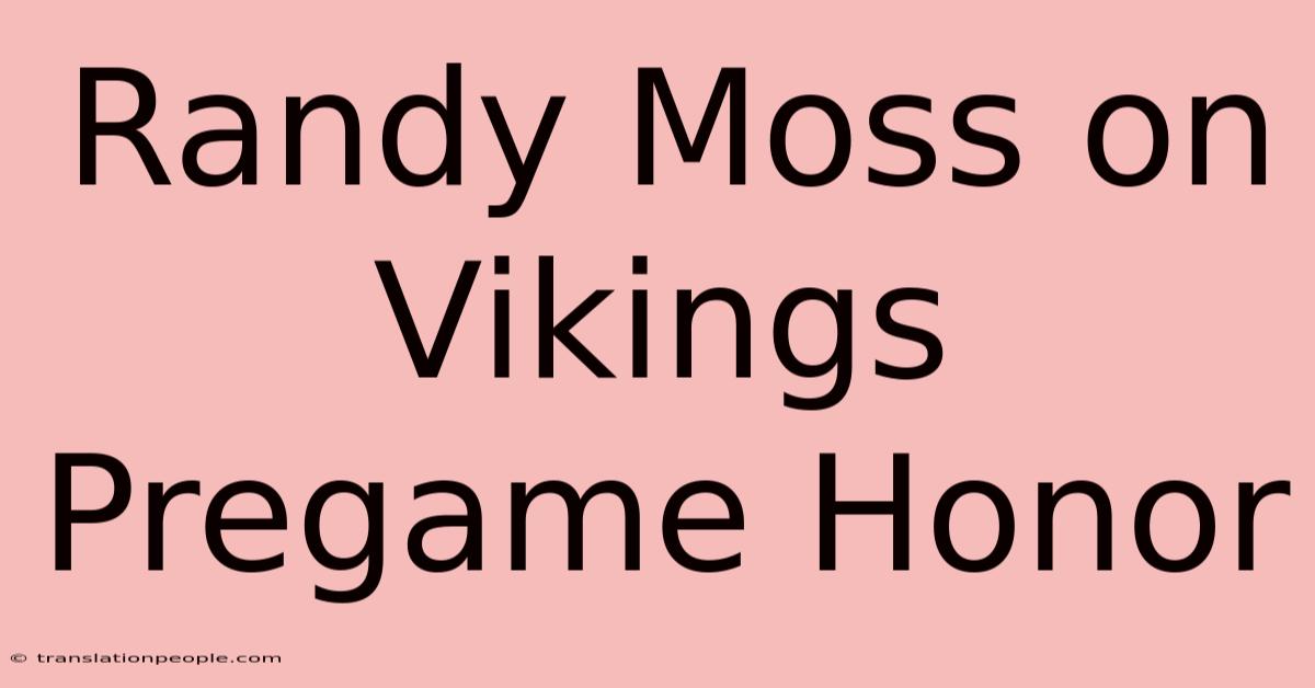 Randy Moss On Vikings Pregame Honor