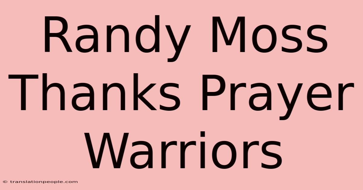 Randy Moss Thanks Prayer Warriors