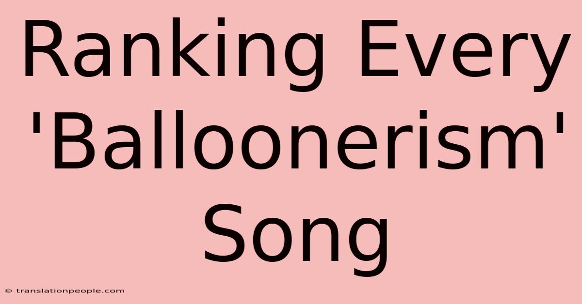 Ranking Every 'Balloonerism' Song