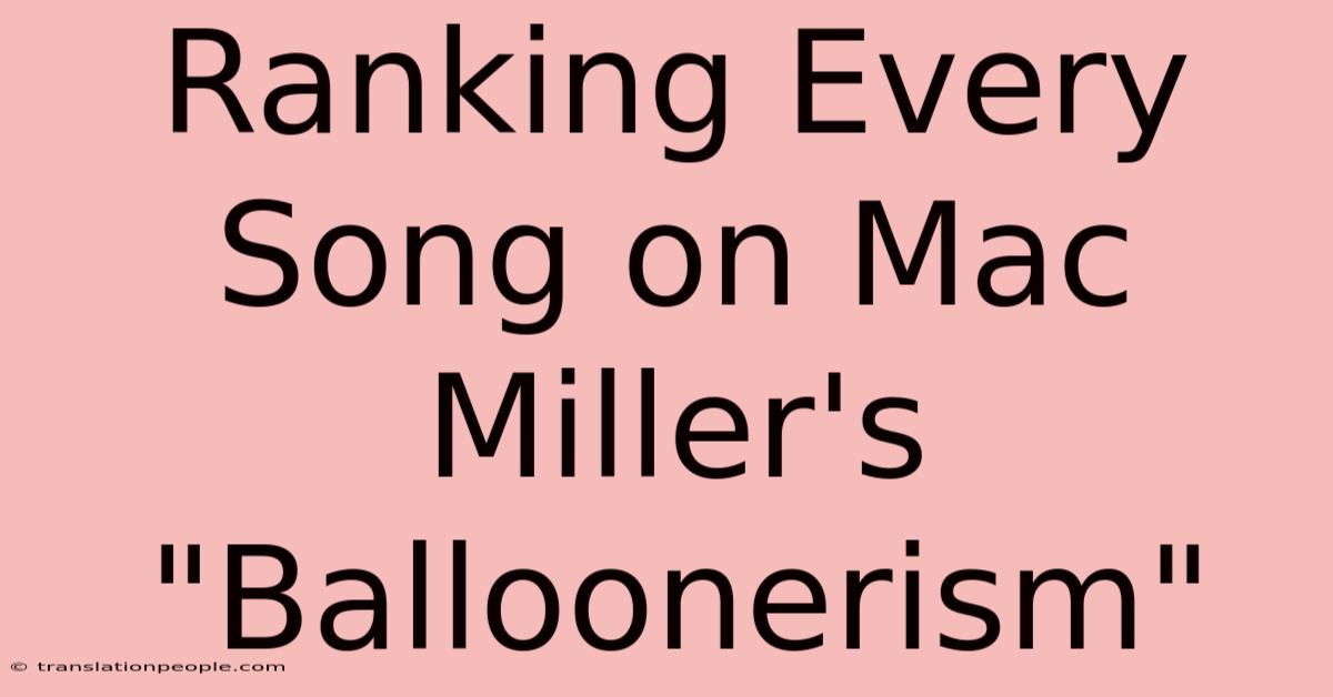 Ranking Every Song On Mac Miller's 