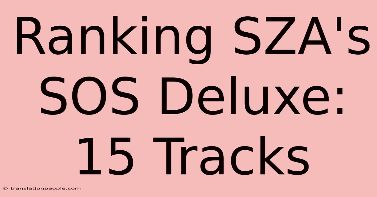 Ranking SZA's SOS Deluxe: 15 Tracks