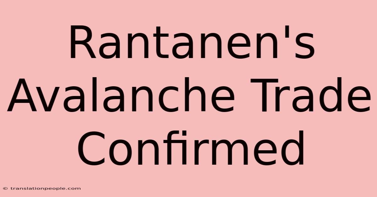 Rantanen's Avalanche Trade Confirmed