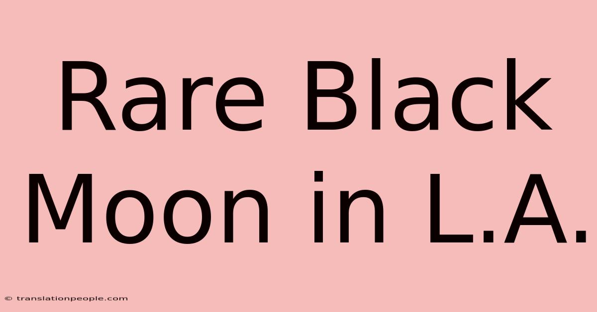 Rare Black Moon In L.A.