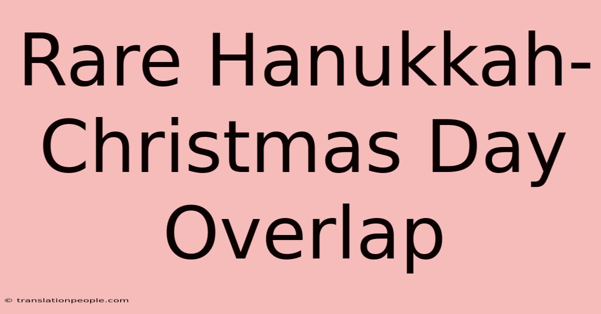 Rare Hanukkah-Christmas Day Overlap