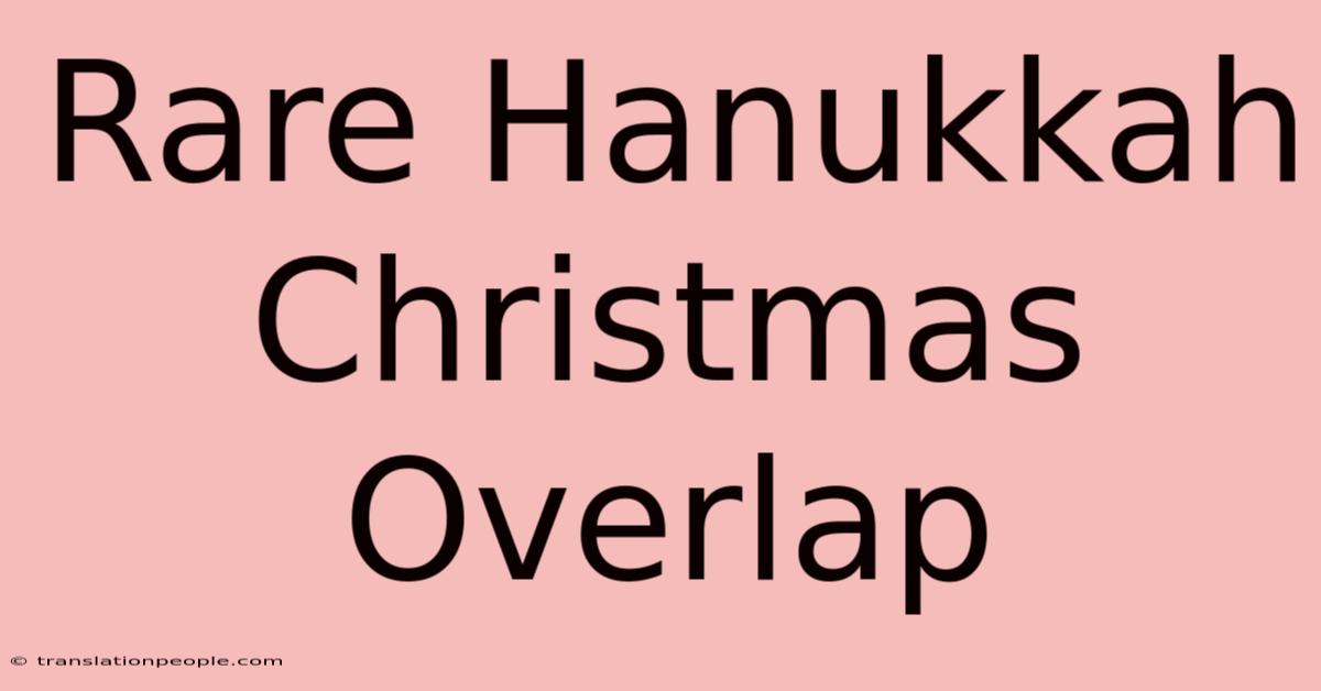 Rare Hanukkah Christmas Overlap