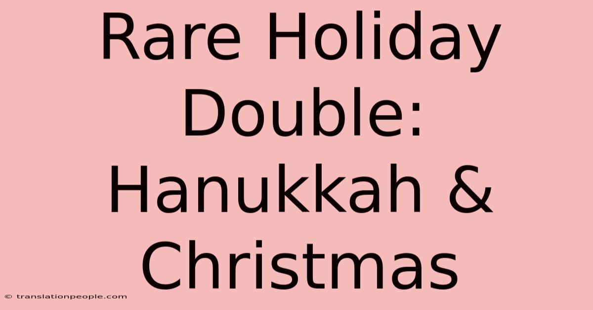 Rare Holiday Double: Hanukkah & Christmas