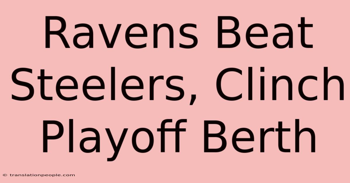 Ravens Beat Steelers, Clinch Playoff Berth