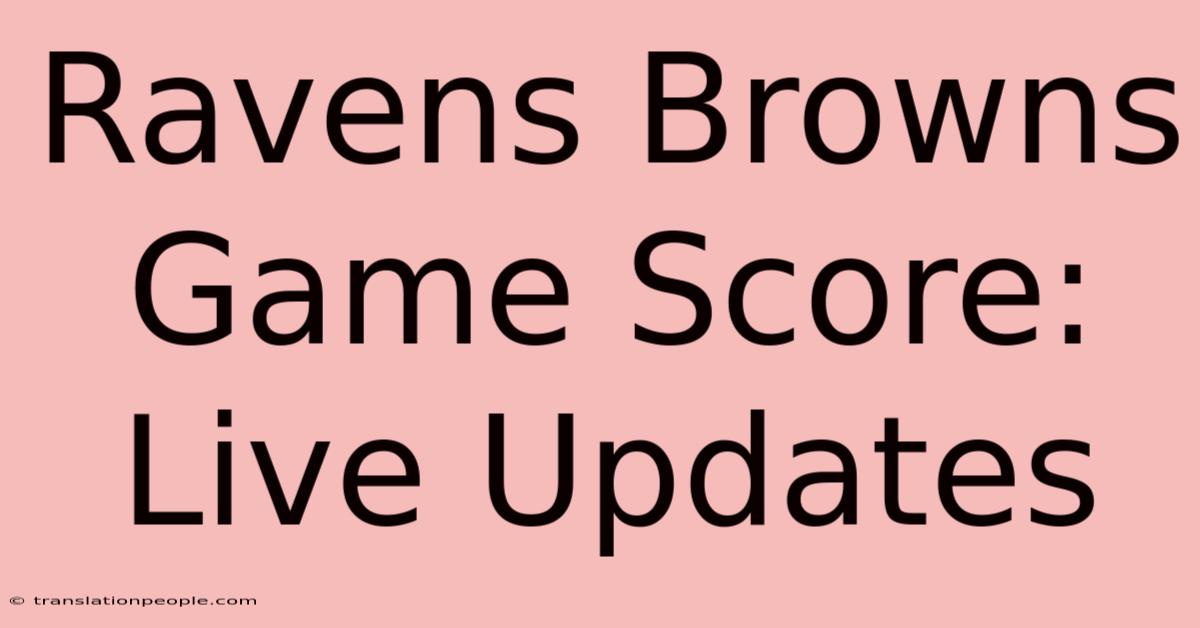 Ravens Browns Game Score: Live Updates