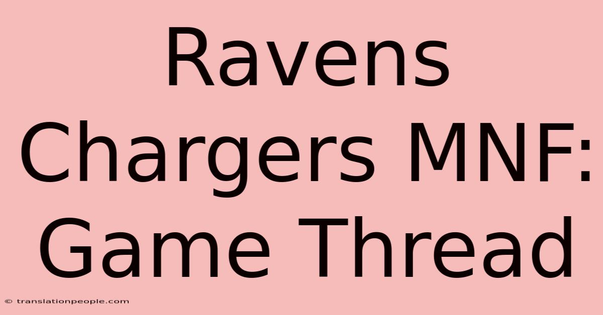 Ravens Chargers MNF: Game Thread