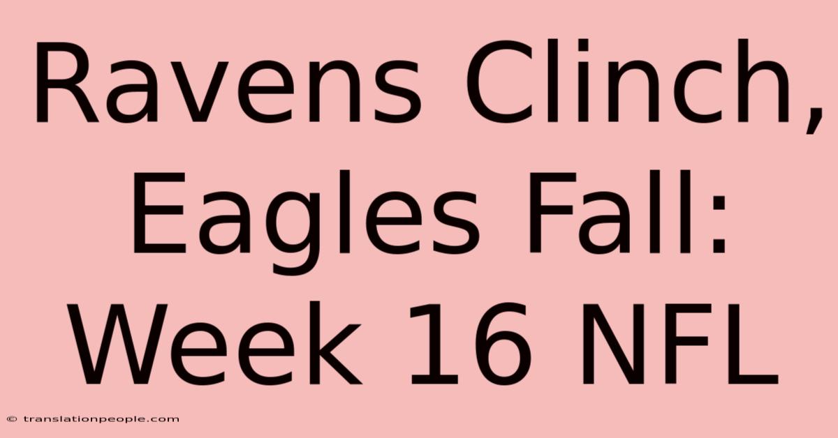 Ravens Clinch, Eagles Fall: Week 16 NFL