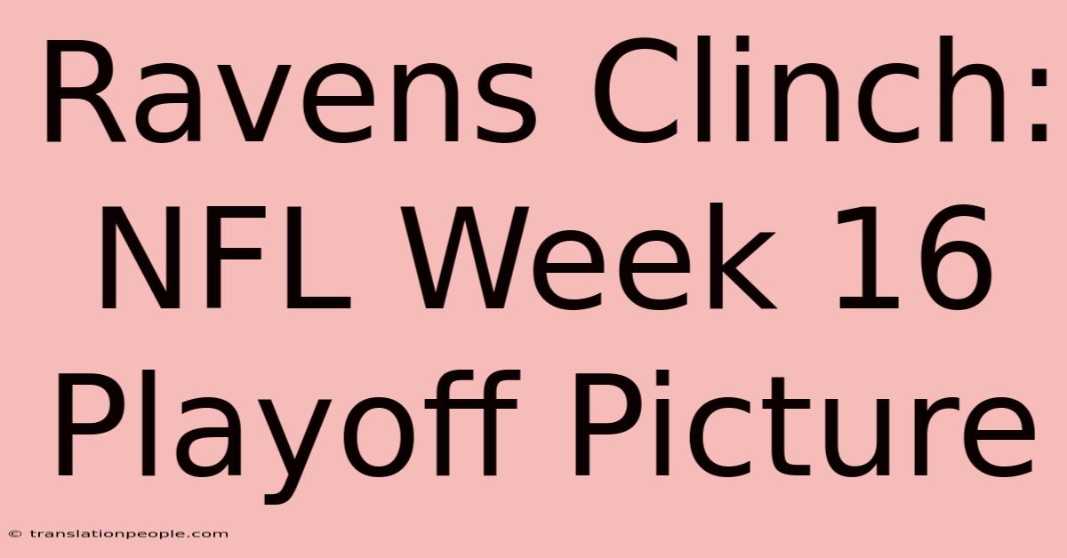 Ravens Clinch: NFL Week 16 Playoff Picture