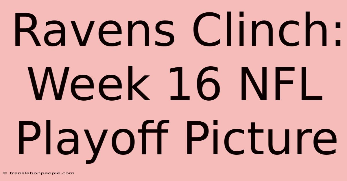 Ravens Clinch: Week 16 NFL Playoff Picture