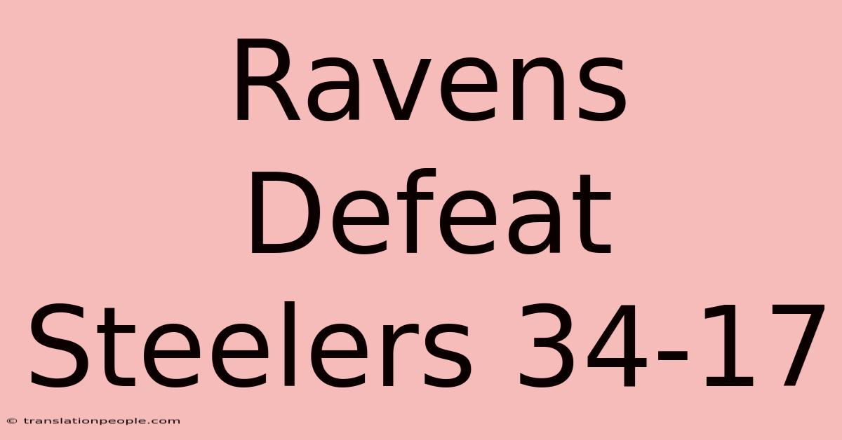 Ravens Defeat Steelers 34-17