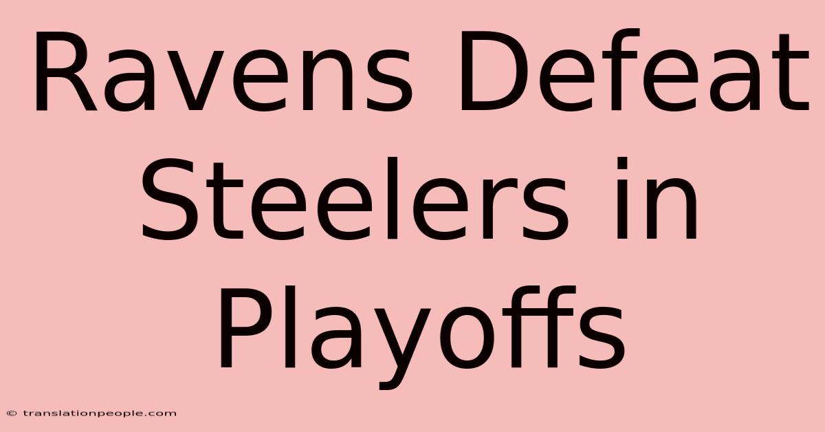 Ravens Defeat Steelers In Playoffs