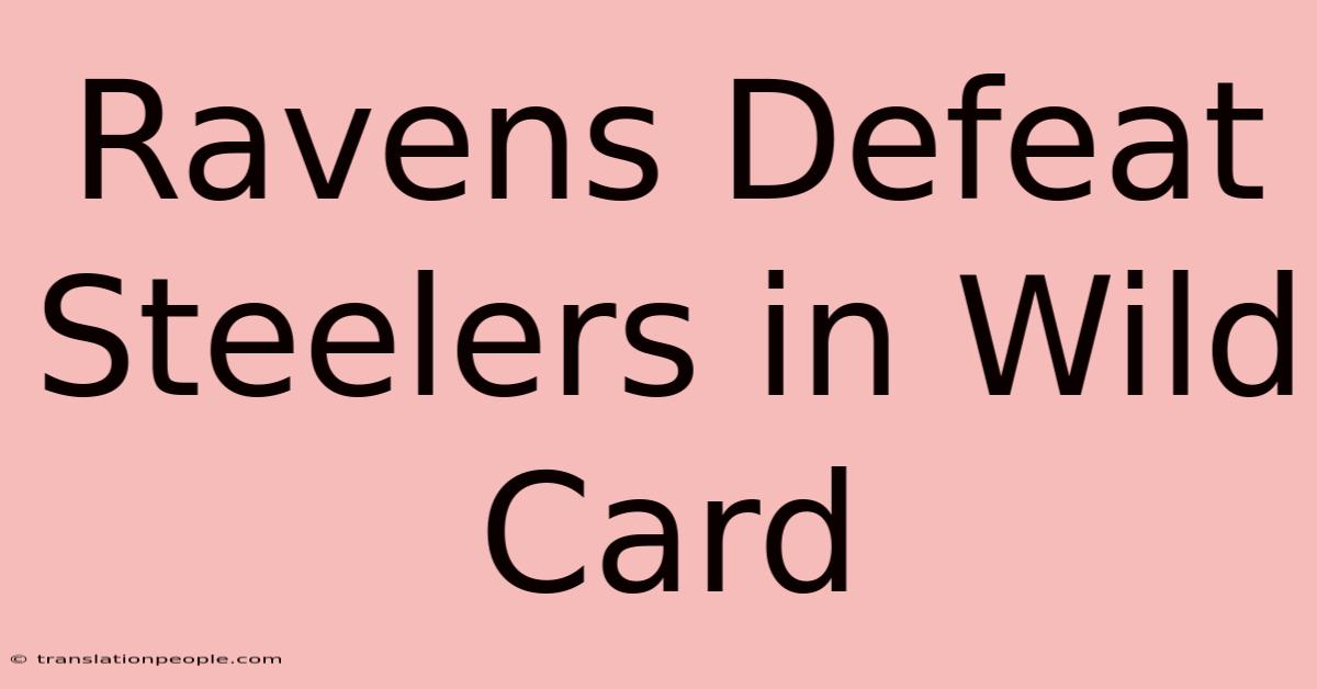 Ravens Defeat Steelers In Wild Card