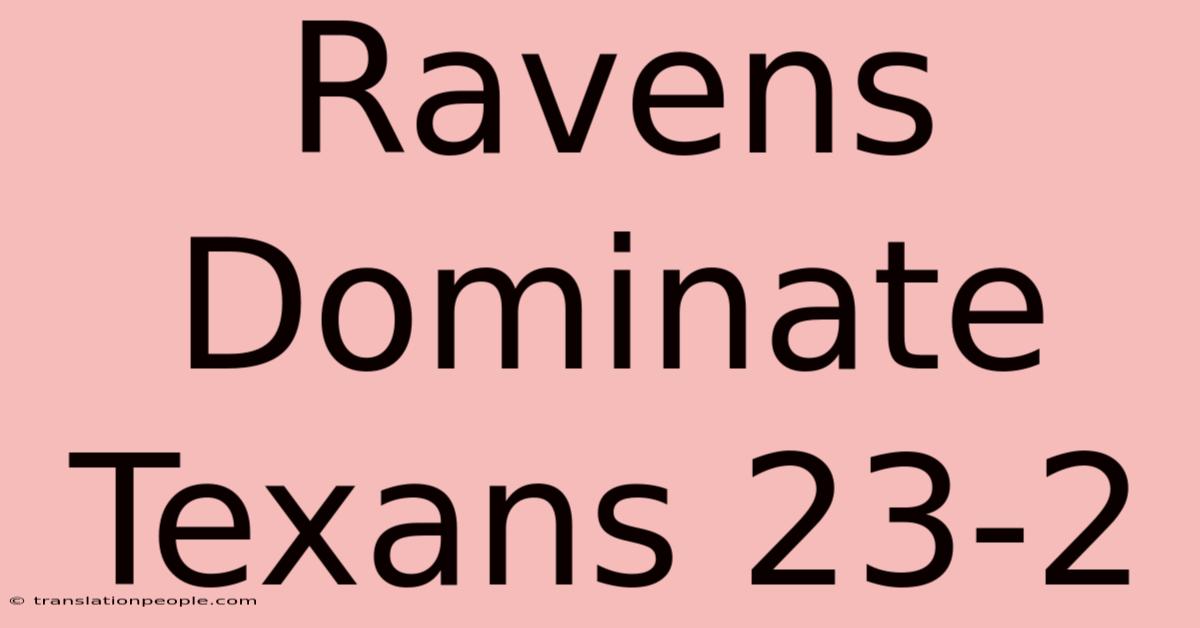 Ravens Dominate Texans 23-2