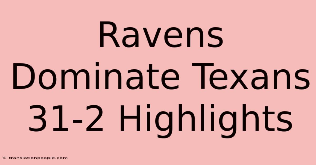 Ravens Dominate Texans 31-2 Highlights