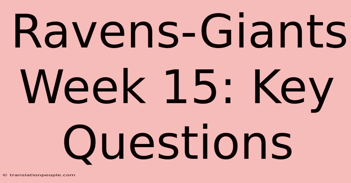 Ravens-Giants Week 15: Key Questions