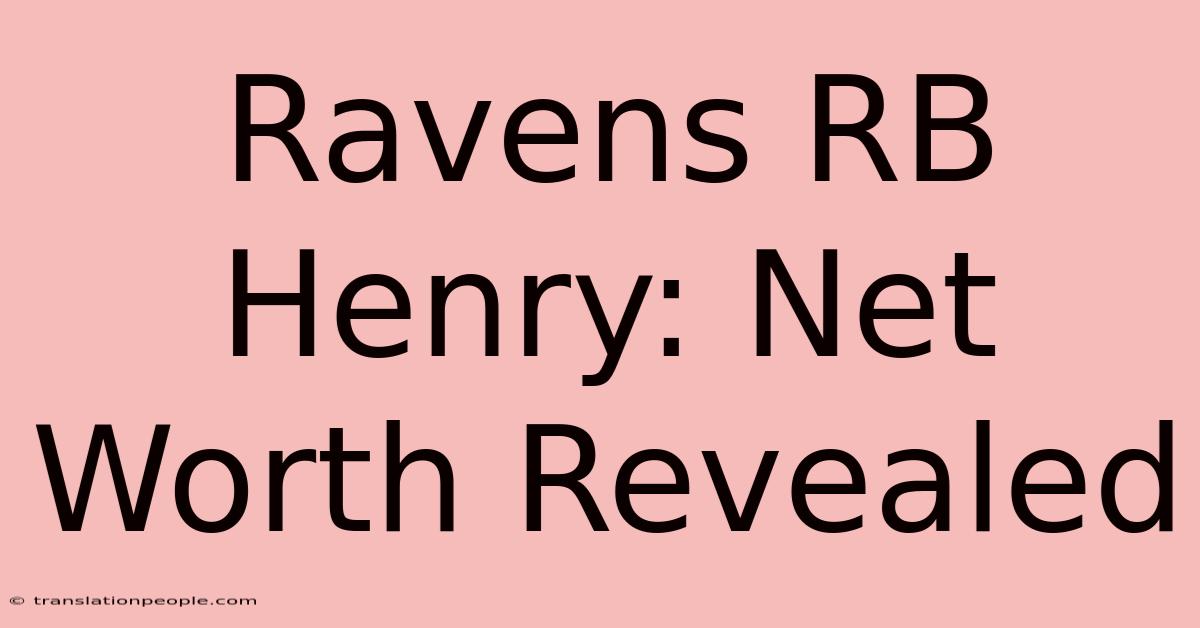 Ravens RB Henry: Net Worth Revealed