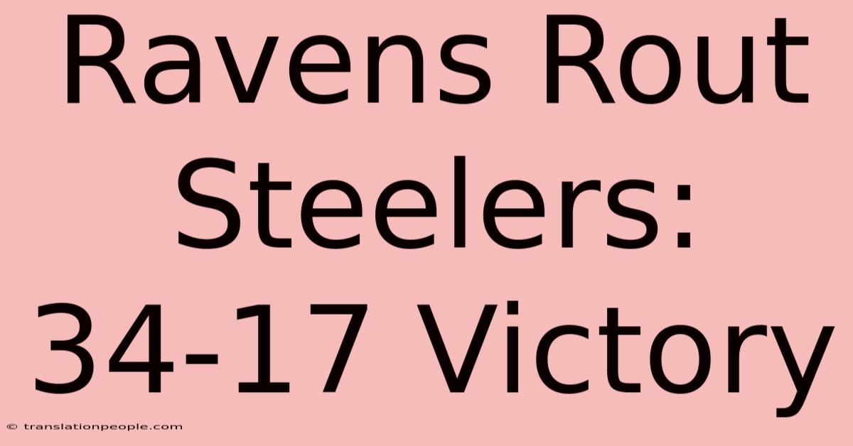 Ravens Rout Steelers: 34-17 Victory