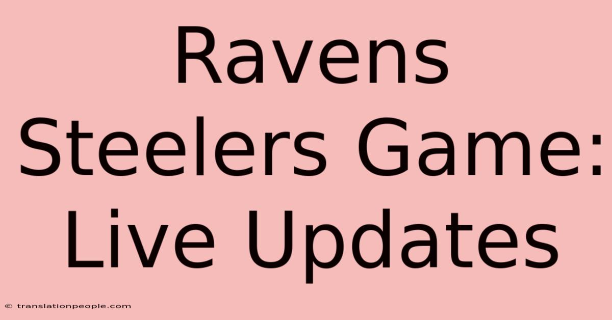 Ravens Steelers Game: Live Updates