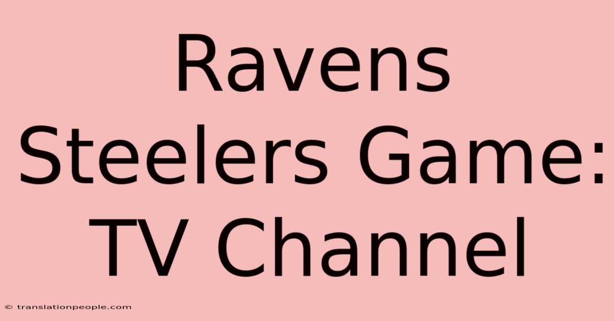 Ravens Steelers Game: TV Channel