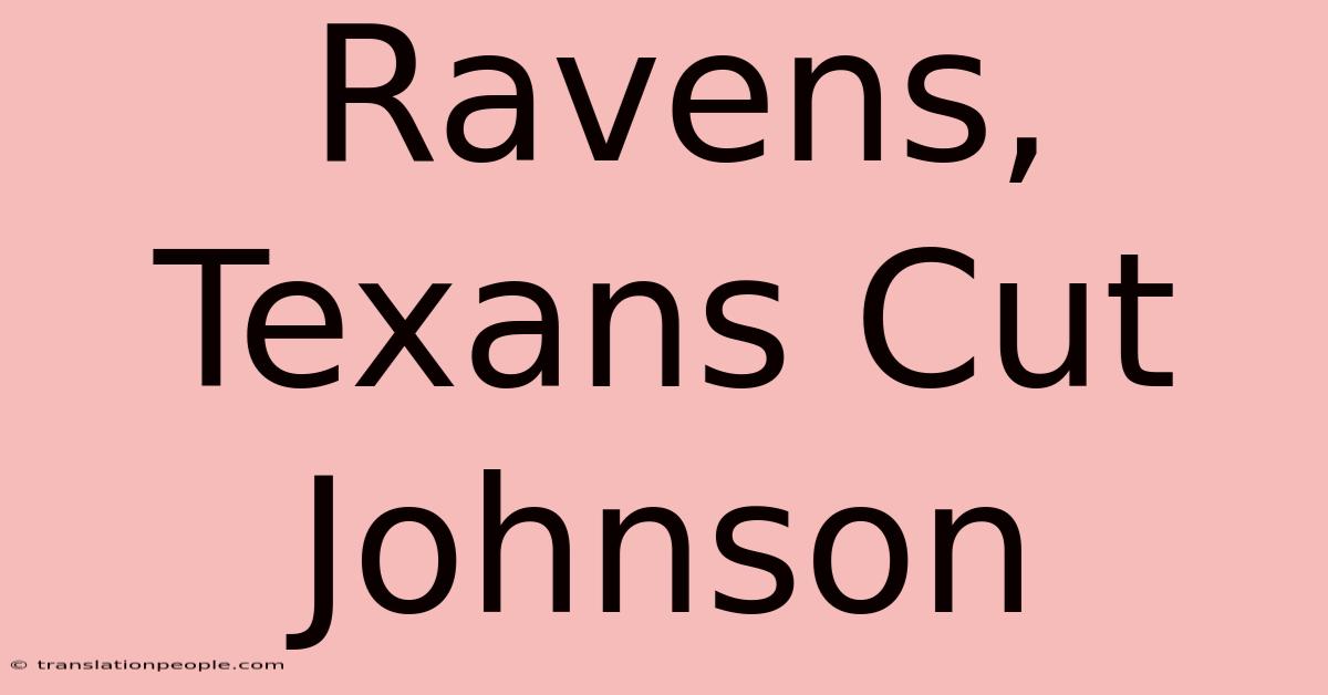 Ravens, Texans Cut Johnson