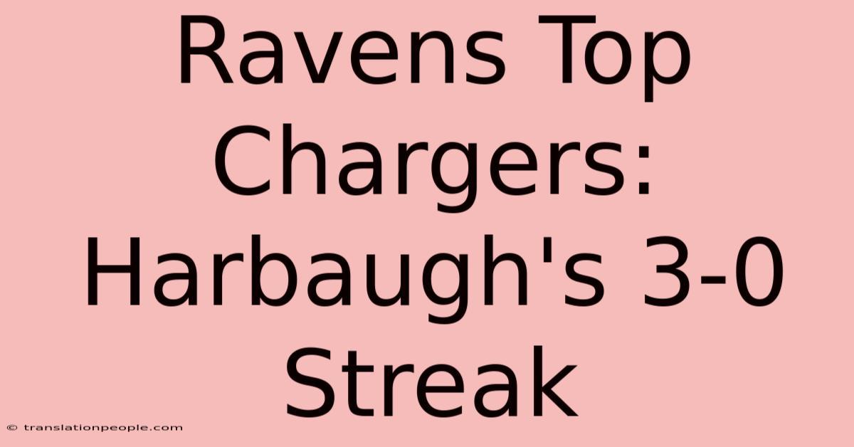 Ravens Top Chargers: Harbaugh's 3-0 Streak