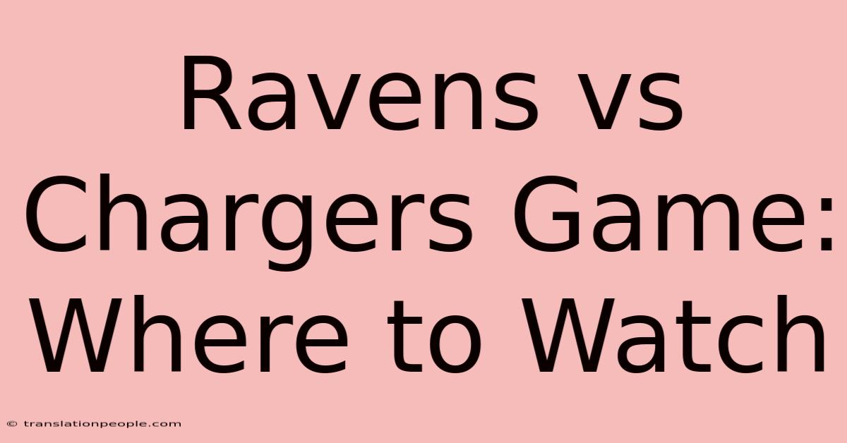 Ravens Vs Chargers Game: Where To Watch