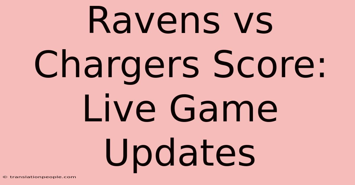 Ravens Vs Chargers Score: Live Game Updates