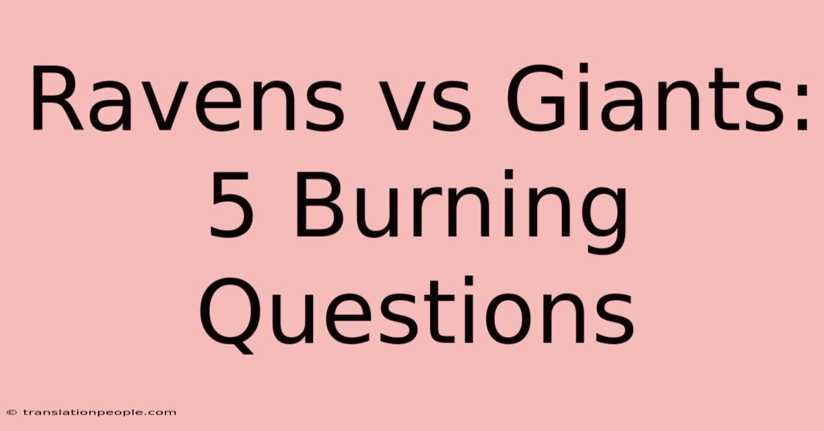 Ravens Vs Giants: 5 Burning Questions