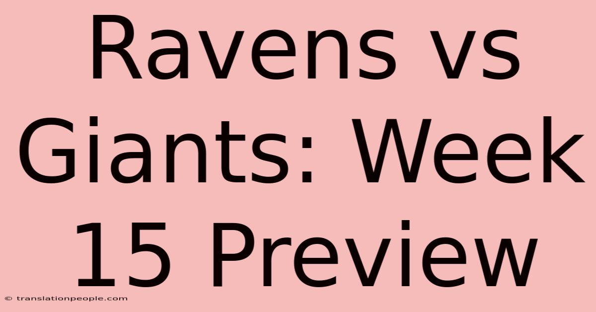 Ravens Vs Giants: Week 15 Preview