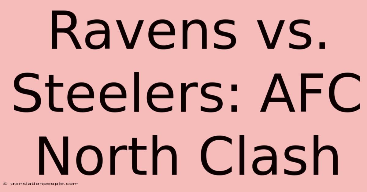 Ravens Vs. Steelers: AFC North Clash