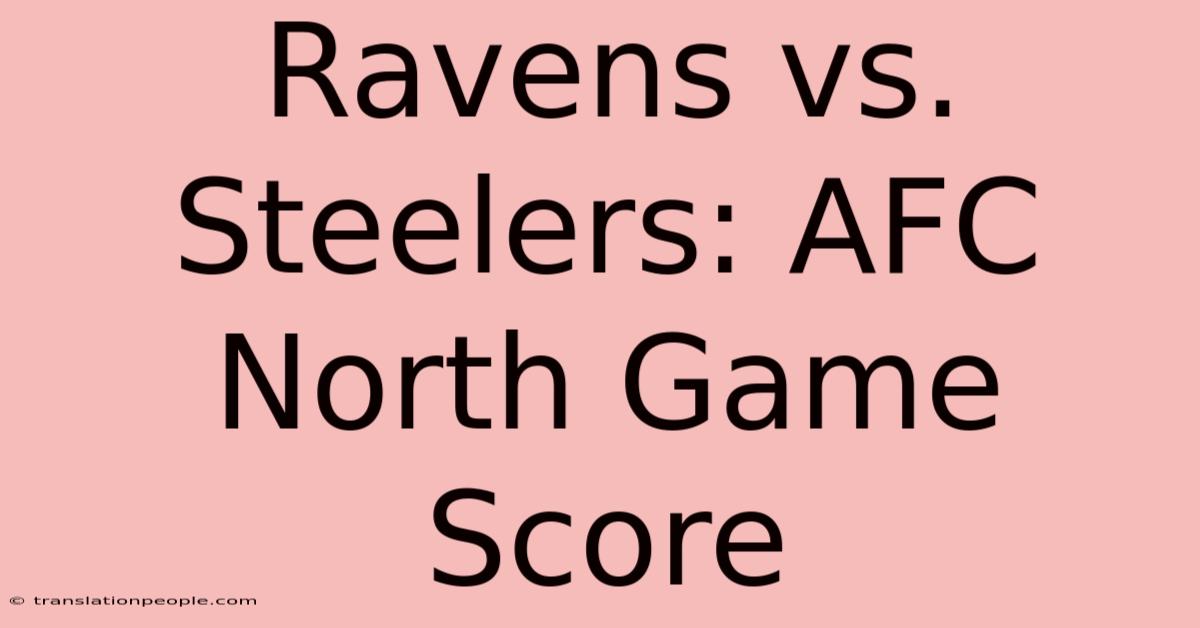 Ravens Vs. Steelers: AFC North Game Score