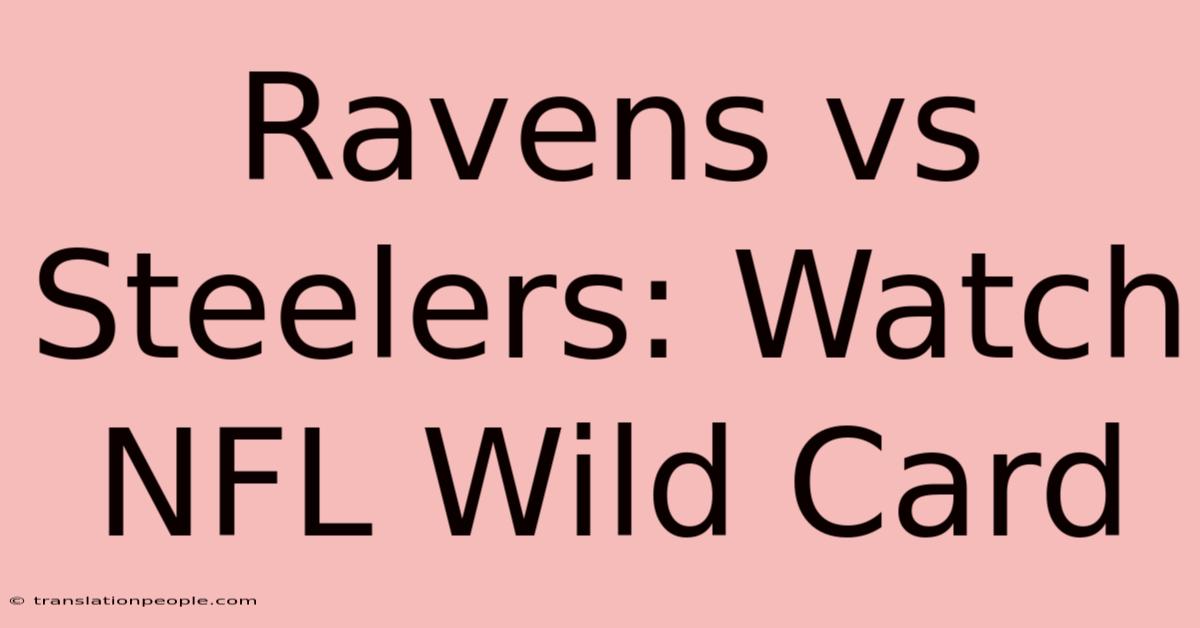 Ravens Vs Steelers: Watch NFL Wild Card