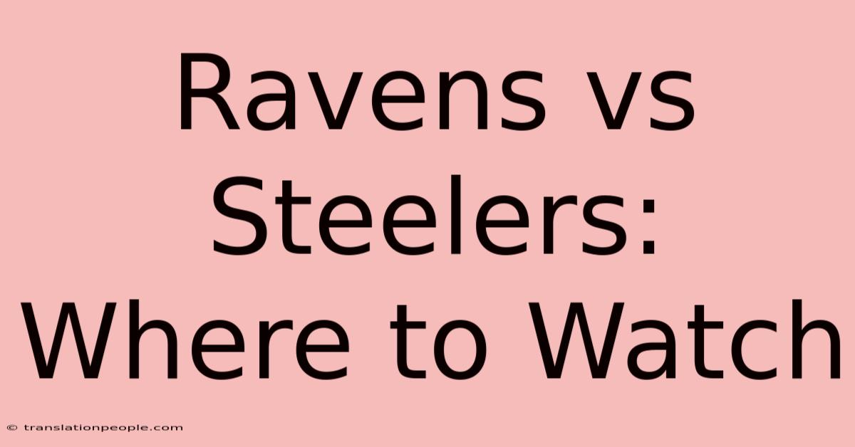 Ravens Vs Steelers: Where To Watch