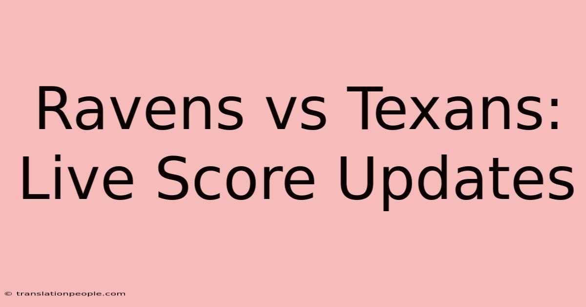 Ravens Vs Texans: Live Score Updates